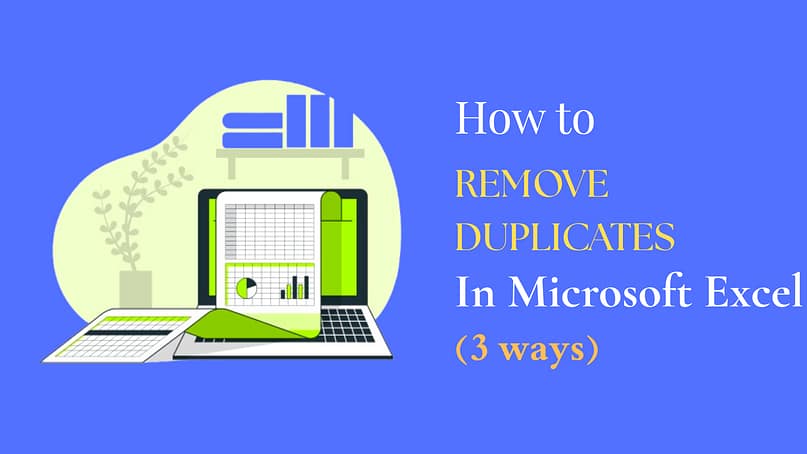 How Do I Remove Duplicates in Excel In 3 Easy Methods