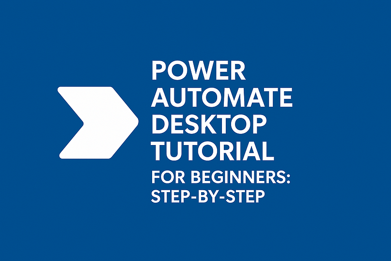 Power Automate Desktop Tutorial for Beginners: Step-by-Step