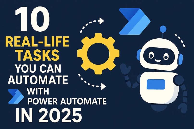 10 Real-Life Tasks You Can Automate with Power Automate in 2025